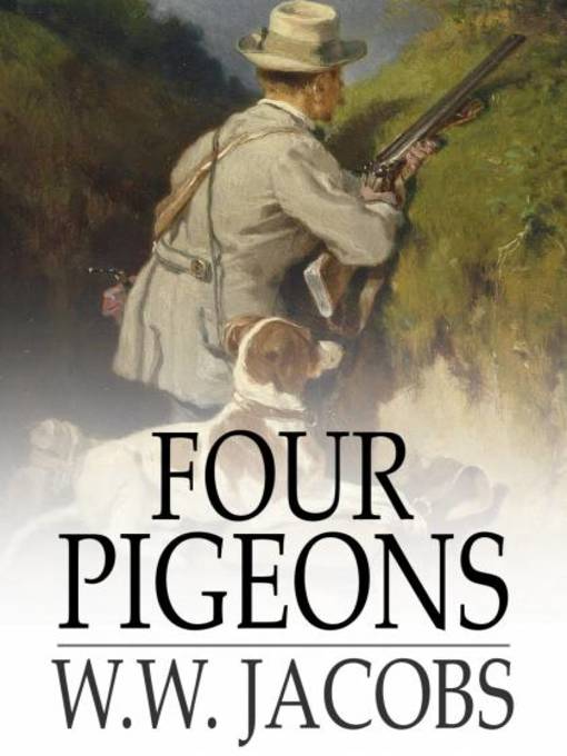 Title details for Four Pigeons by W. W. Jacobs - Wait list